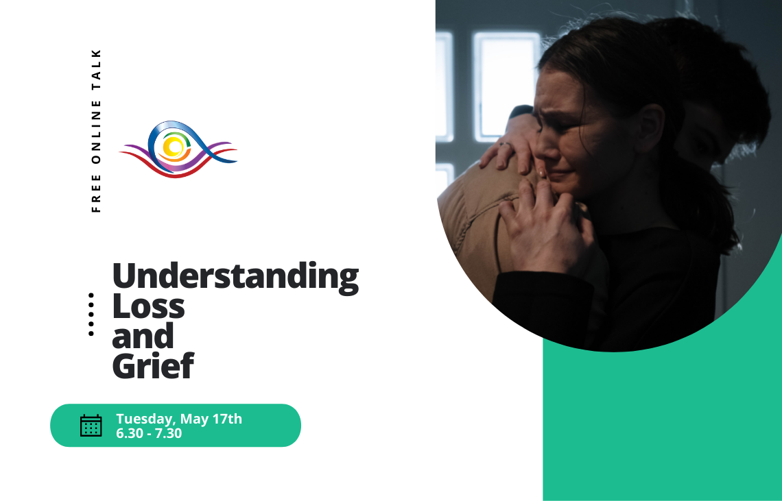 Understanding Loss and Grief Free Online Talk May 17th from 6.30 to 7.30