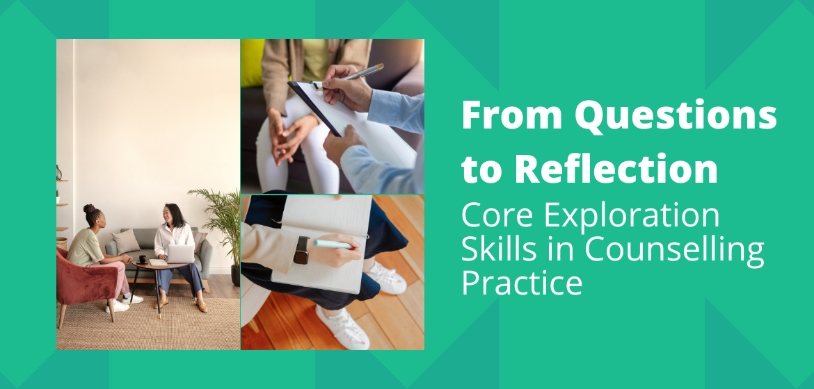 From Questions to Reflection Core Exploration Skills in Counselling Practice