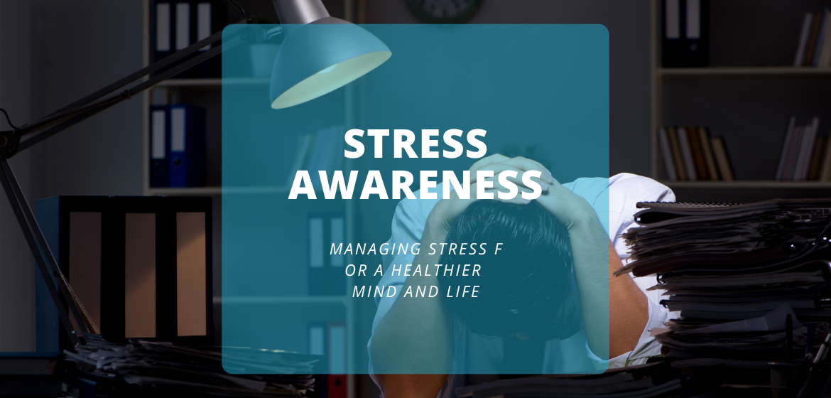 Stress Awareness Managing Stress for a Healthier Mind and Life