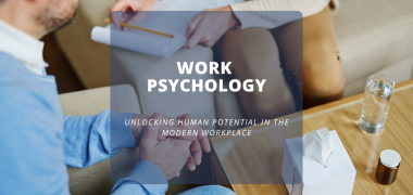 Work Psychology Unlocking Human Potential in the Modern Workplace